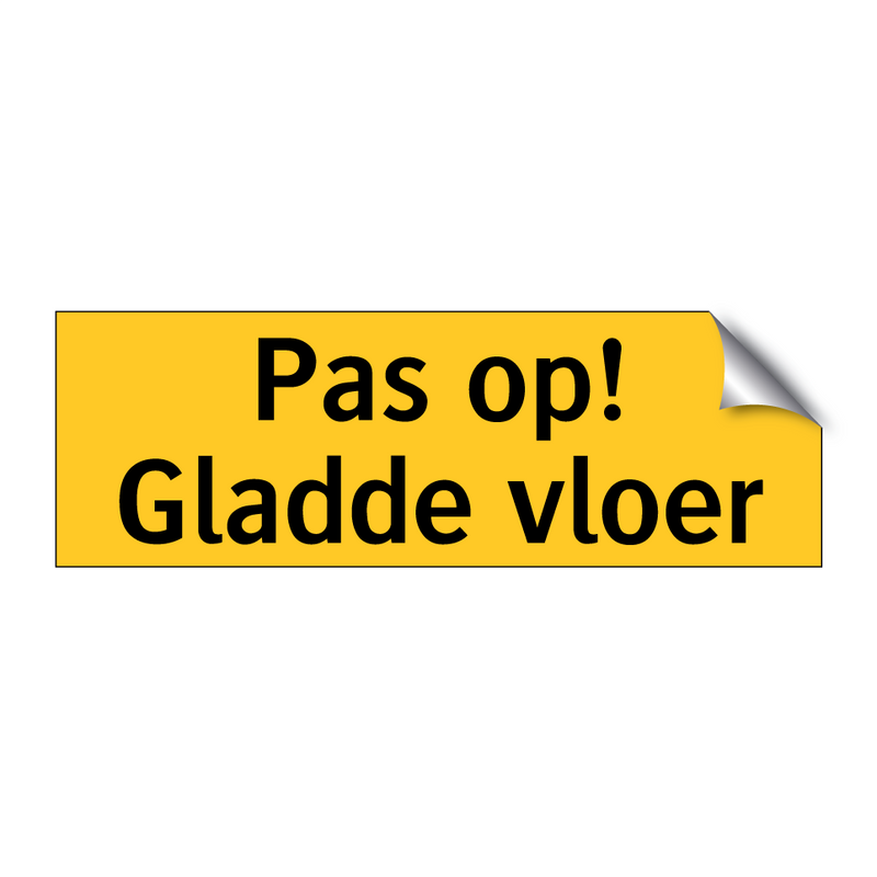 Pas op! Gladde vloer & Pas op! Gladde vloer & Pas op! Gladde vloer & Pas op! Gladde vloer