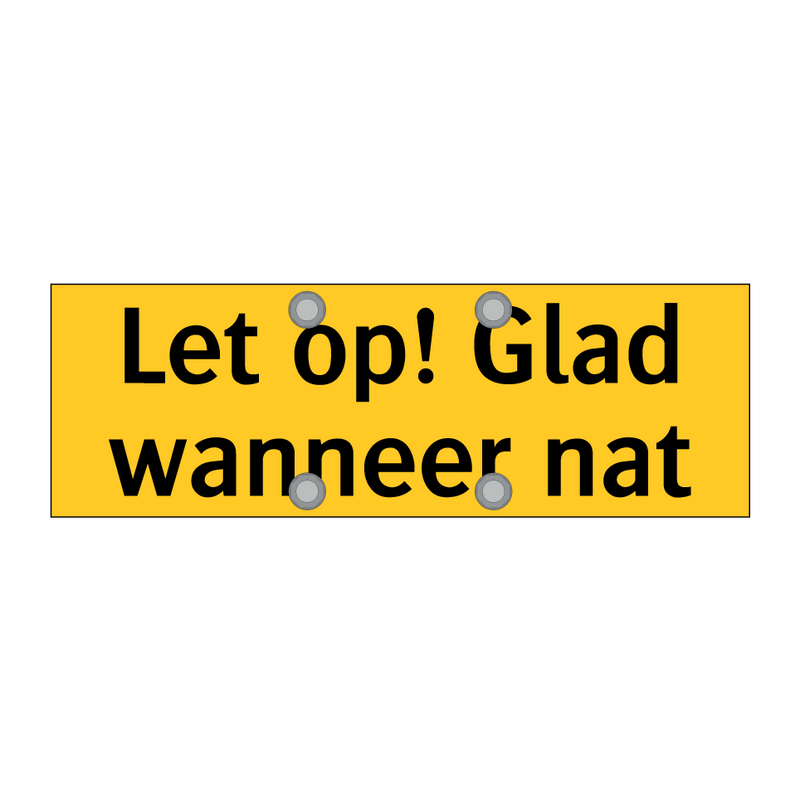 Let op! Glad wanneer nat & Let op! Glad wanneer nat & Let op! Glad wanneer nat