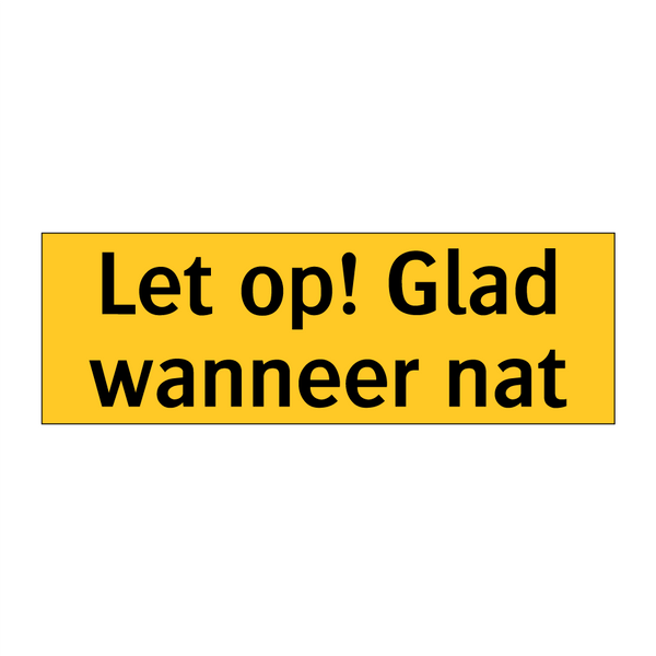 Let op! Glad wanneer nat & Let op! Glad wanneer nat & Let op! Glad wanneer nat