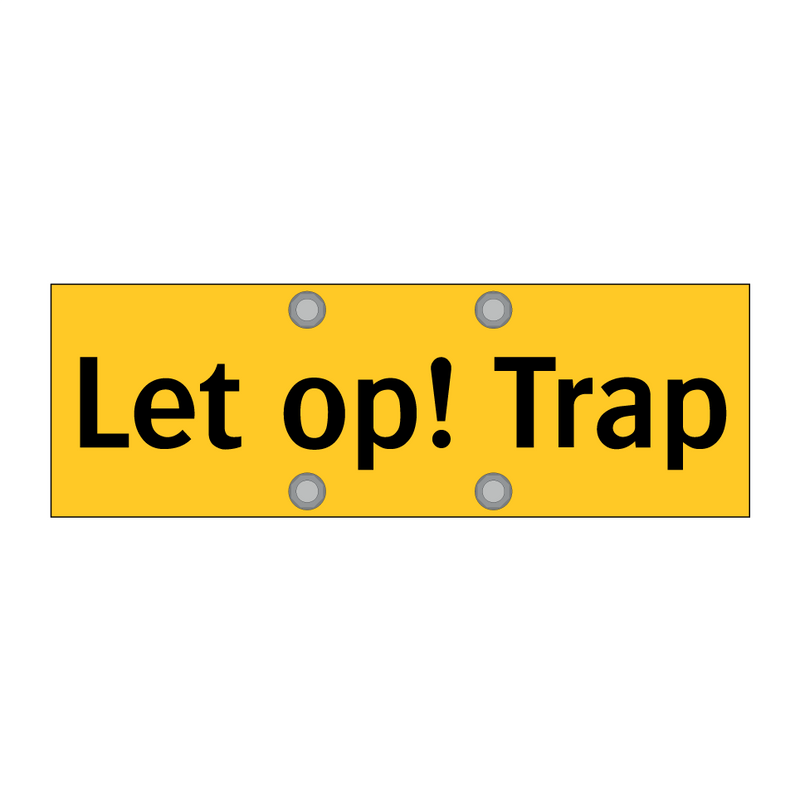 Let op! Trap & Let op! Trap & Let op! Trap