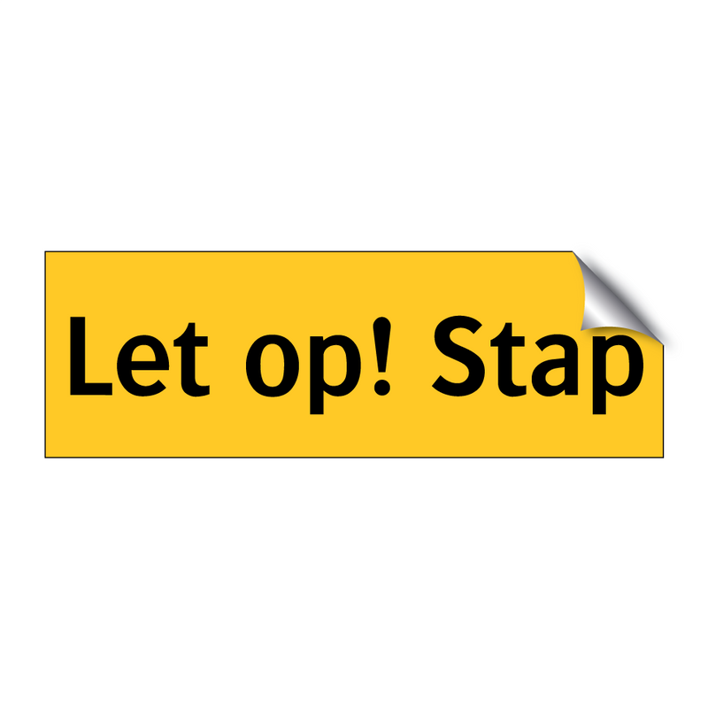 Let op! Stap & Let op! Stap & Let op! Stap & Let op! Stap