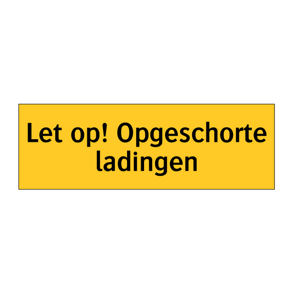 Let op! Opgeschorte ladingen & Let op! Opgeschorte ladingen & Let op! Opgeschorte ladingen