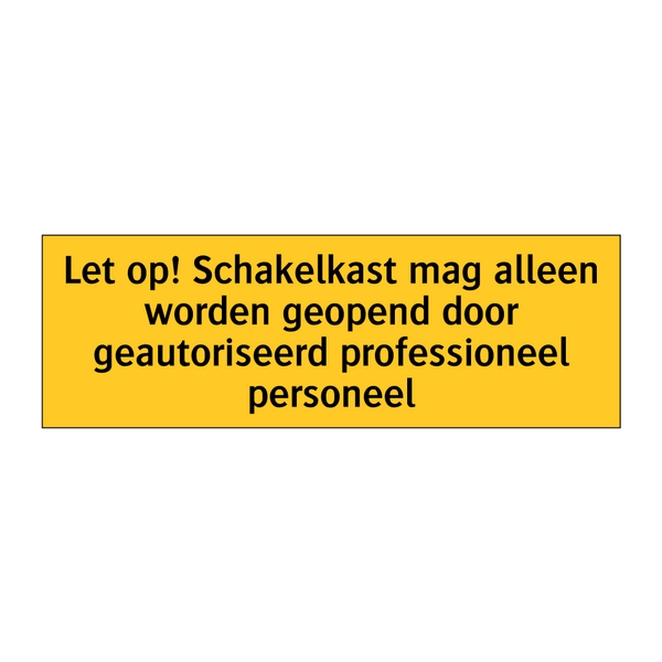 Let op! Schakelkast mag alleen worden geopend door /.../