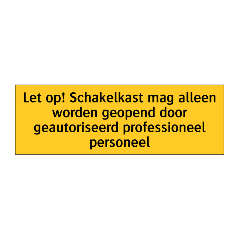 Let op! Schakelkast mag alleen worden geopend door /.../