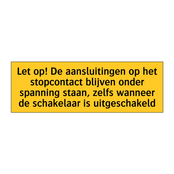 Let op! De aansluitingen op het stopcontact blijven /.../