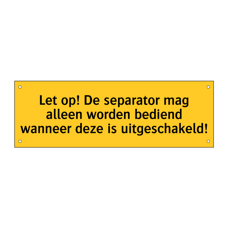 Let op! De separator mag alleen worden bediend wanneer /.../