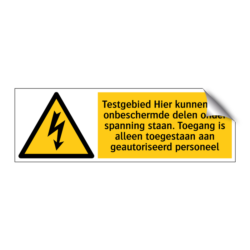 Testgebied Hier kunnen ook onbeschermde delen onder spanning staan. Toegang is alleen toegestaan aan geautoriseerd personeel