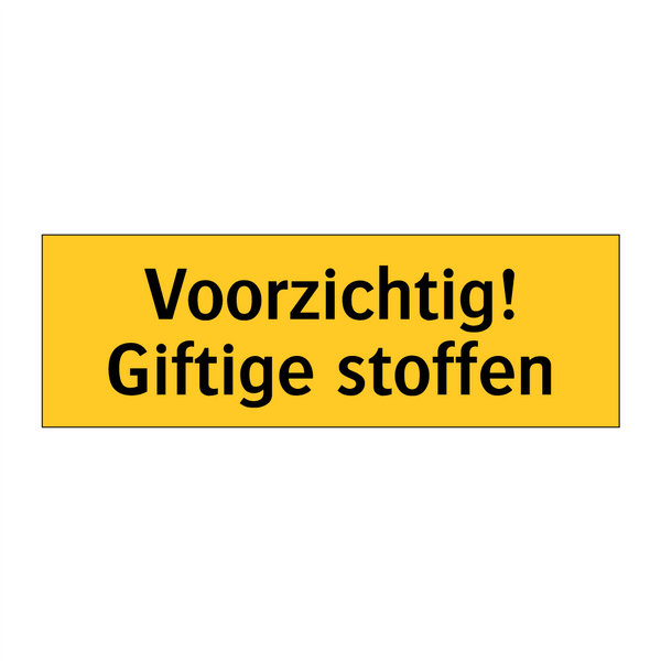 Voorzichtig! Giftige stoffen & Voorzichtig! Giftige stoffen & Voorzichtig! Giftige stoffen