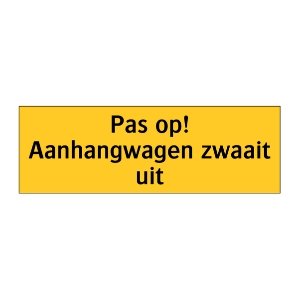 Pas op! Aanhangwagen zwaait uit & Pas op! Aanhangwagen zwaait uit & Pas op! Aanhangwagen zwaait uit