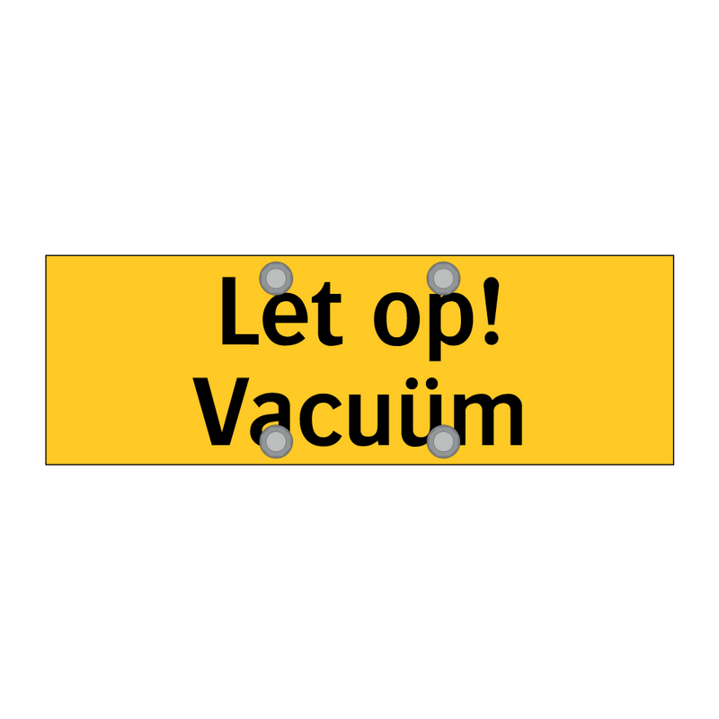 Let op! Vacuüm & Let op! Vacuüm & Let op! Vacuüm