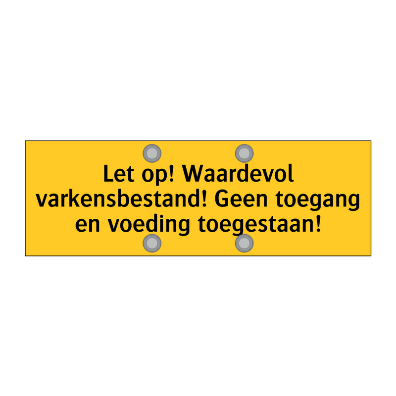 Let op! Waardevol varkensbestand! Geen toegang en /.../