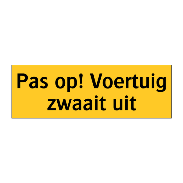 Pas op! Voertuig zwaait uit & Pas op! Voertuig zwaait uit & Pas op! Voertuig zwaait uit