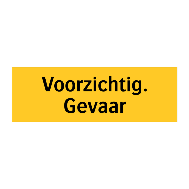 Voorzichtig. Gevaar & Voorzichtig. Gevaar & Voorzichtig. Gevaar & Voorzichtig. Gevaar