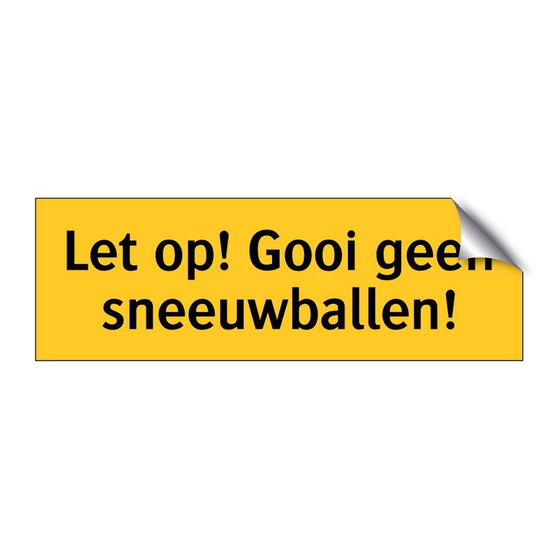 Let op! Gooi geen sneeuwballen! & Let op! Gooi geen sneeuwballen! & Let op! Gooi geen sneeuwballen!