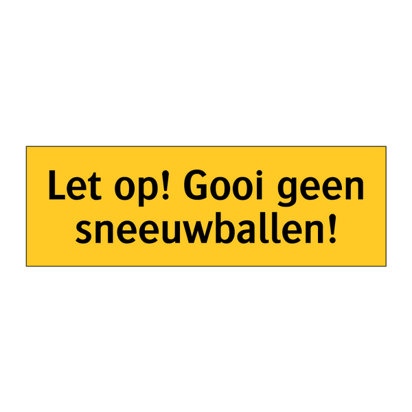 Let op! Gooi geen sneeuwballen! & Let op! Gooi geen sneeuwballen! & Let op! Gooi geen sneeuwballen!