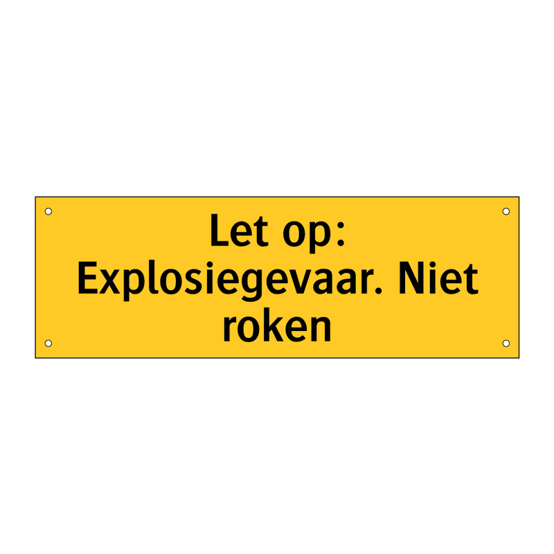 Let op: Explosiegevaar. Niet roken & Let op: Explosiegevaar. Niet roken