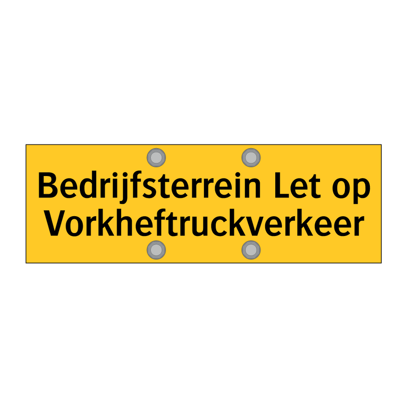 Bedrijfsterrein Let op Vorkheftruckverkeer