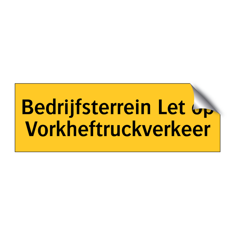 Bedrijfsterrein Let op Vorkheftruckverkeer & Bedrijfsterrein Let op Vorkheftruckverkeer