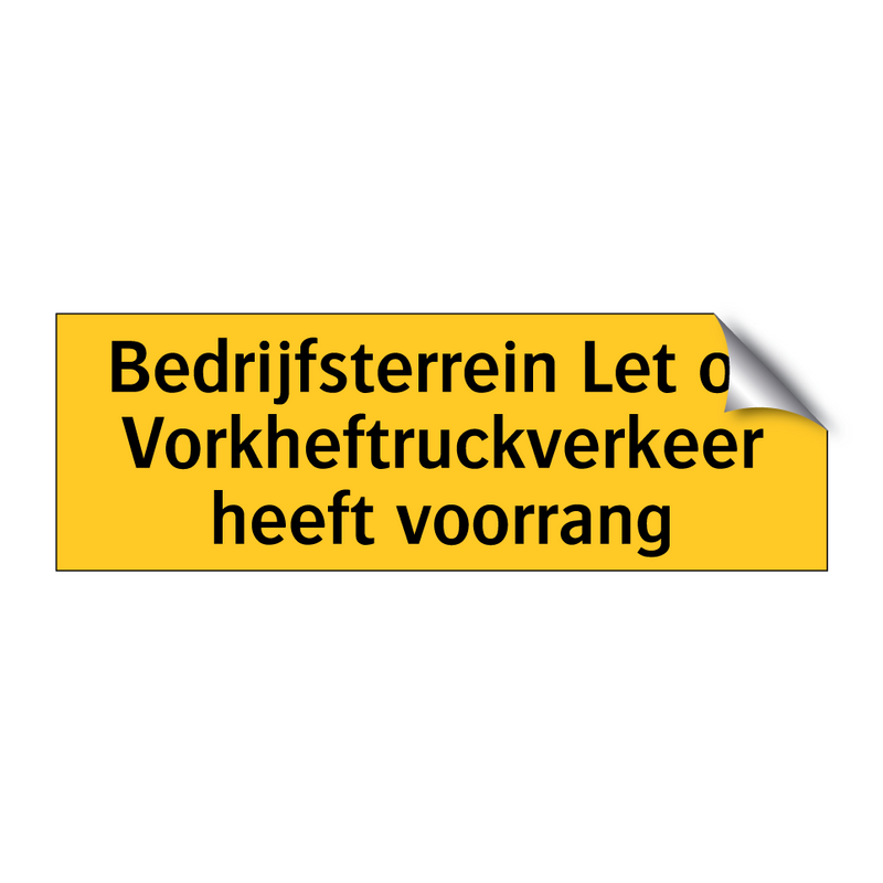 Bedrijfsterrein Let op Vorkheftruckverkeer heeft /.../