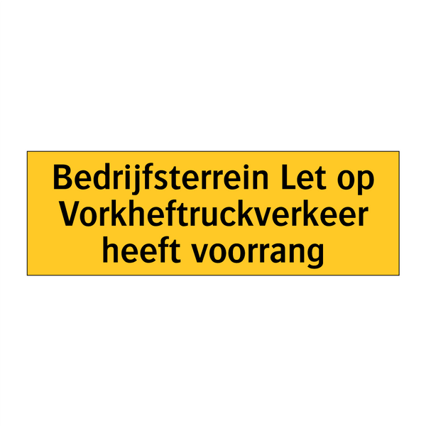 Bedrijfsterrein Let op Vorkheftruckverkeer heeft /.../