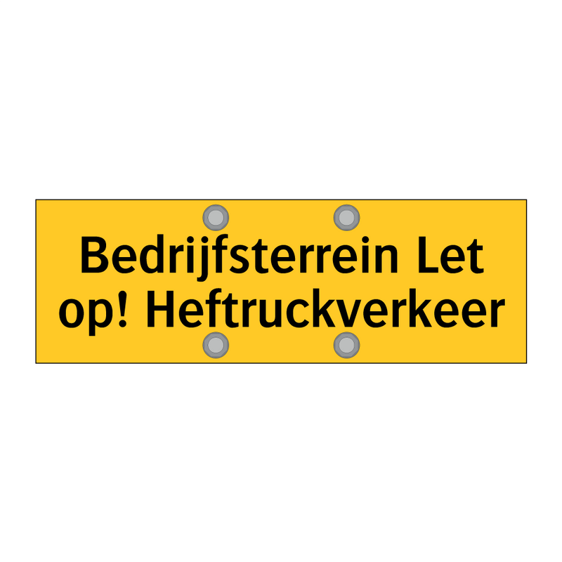 Bedrijfsterrein Let op! Heftruckverkeer