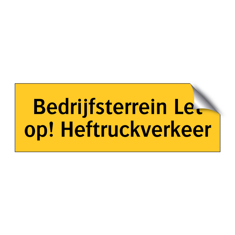 Bedrijfsterrein Let op! Heftruckverkeer