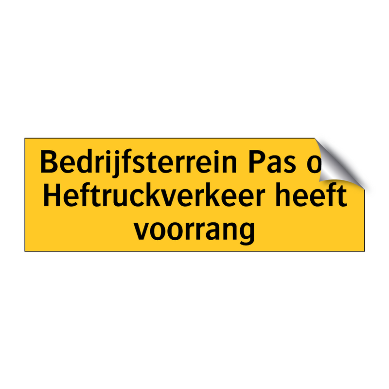 Bedrijfsterrein Pas op! Heftruckverkeer heeft voorrang