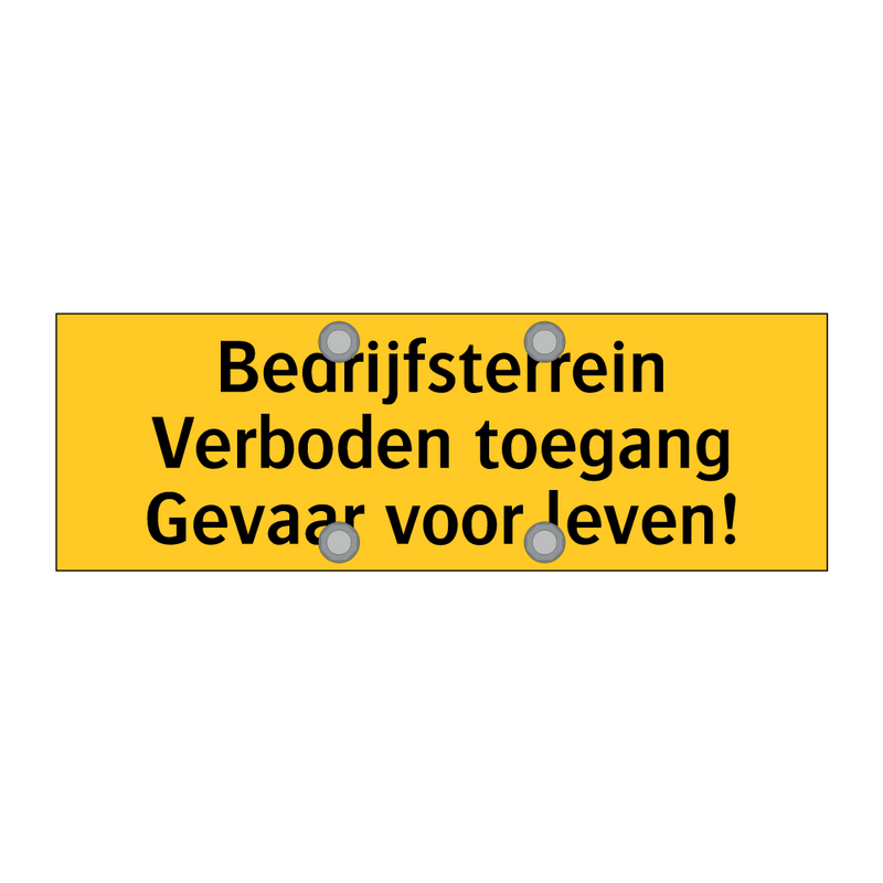 Bedrijfsterrein Verboden toegang Gevaar voor leven!