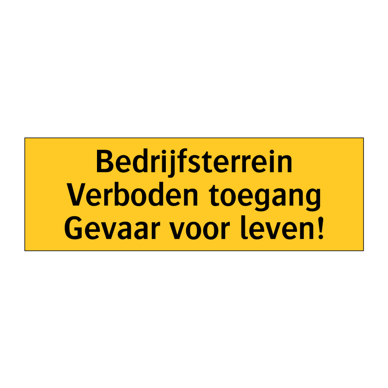 Bedrijfsterrein Verboden toegang Gevaar voor leven!