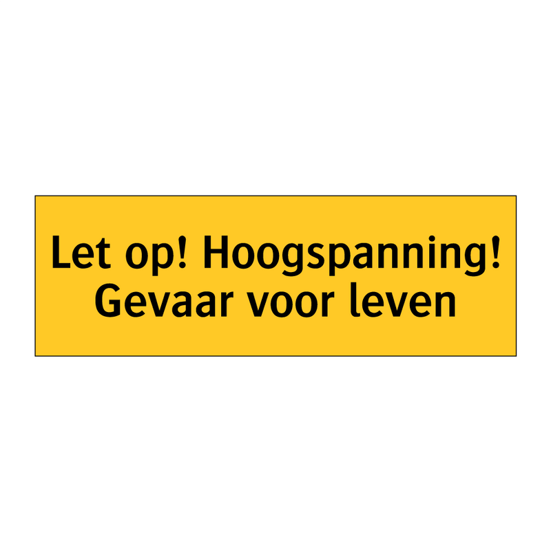 Let op! Hoogspanning! Gevaar voor leven & Let op! Hoogspanning! Gevaar voor leven