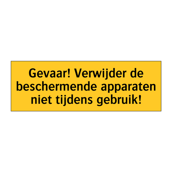 Gevaar! Verwijder de beschermende apparaten niet /.../