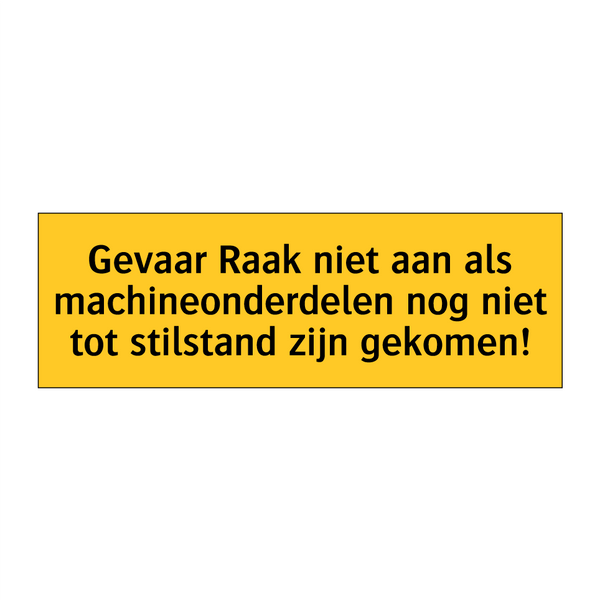 Gevaar Raak niet aan als machineonderdelen nog niet /.../