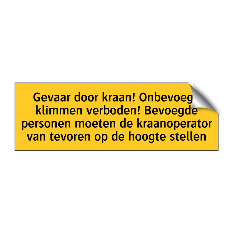 Gevaar door kraan! Onbevoegd klimmen verboden! /.../