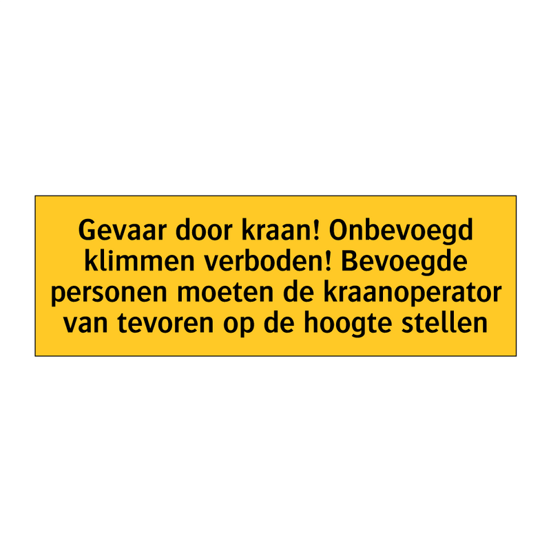 Gevaar door kraan! Onbevoegd klimmen verboden! /.../