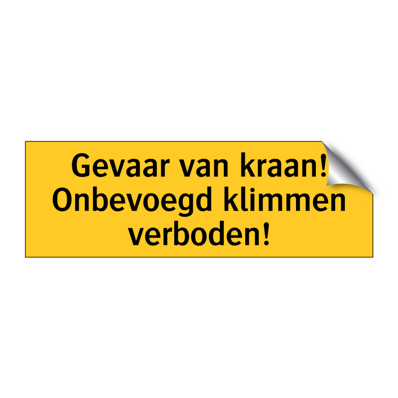 Gevaar van kraan! Onbevoegd klimmen verboden! & Gevaar van kraan! Onbevoegd klimmen verboden!