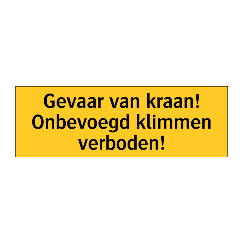 Gevaar van kraan! Onbevoegd klimmen verboden! & Gevaar van kraan! Onbevoegd klimmen verboden!