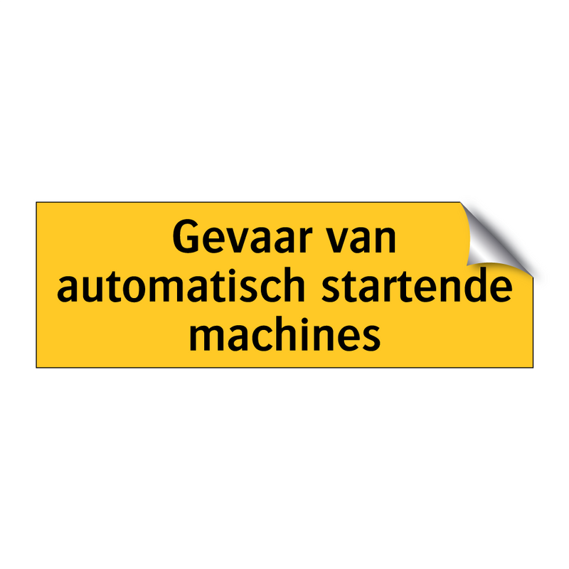 Gevaar van automatisch startende machines & Gevaar van automatisch startende machines